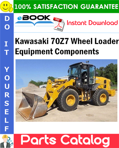 Kawasaki 70Z7 Wheel Loader Equipment Components Parts Catalog