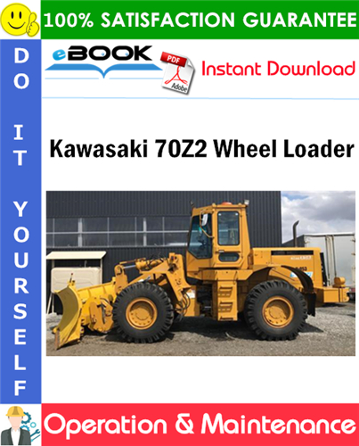 Kawasaki 70Z2 Wheel Loader Operation & Maintenance Manual