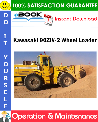 Kawasaki 90ZIV-2 Wheel Loader Operation & Maintenance Manual