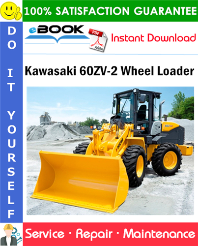 Kawasaki 60ZV-2 Wheel Loader Service Repair Manual