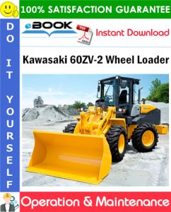 Kawasaki 60ZV-2 Wheel Loader Operation & Maintenance Manual
