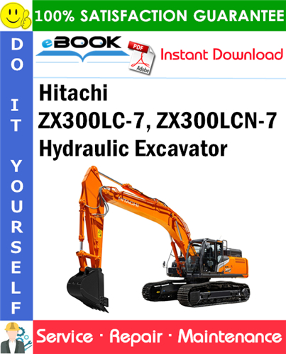 Hitachi ZX300LC-7, ZX300LCN-7 Hydraulic Excavator Service Repair Manual