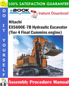 Hitachi EX5600E-7B Hydraulic Excavator (Tier 4 Final Cummins engine) Assembly Procedure Manual