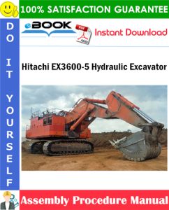 Hitachi EX3600-5 Hydraulic Excavator Assembly Procedure Manual
