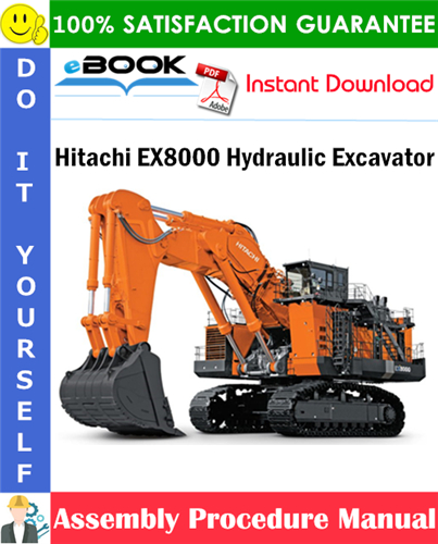 Hitachi EX8000 Hydraulic Excavator Assembly Procedure Manual