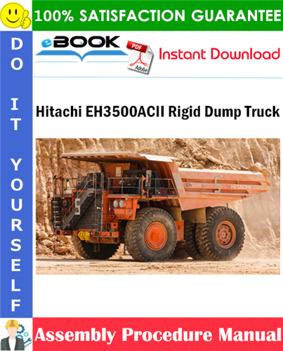 Hitachi EH3500ACII Rigid Dump Truck Assembly Procedure Manual