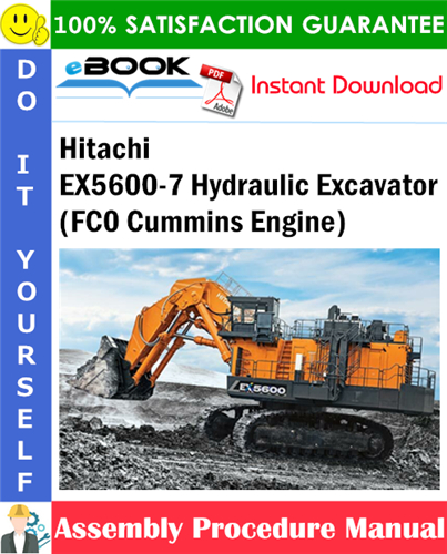 Hitachi EX5600-7 Hydraulic Excavator (FC0 Cummins Engine) Assembly Procedure Manual