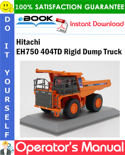 Hitachi EH750 404TD Rigid Dump Truck Operator's Manual