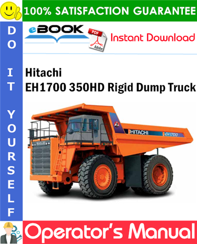 Hitachi EH1700 350HD Rigid Dump Truck Operator's Manual