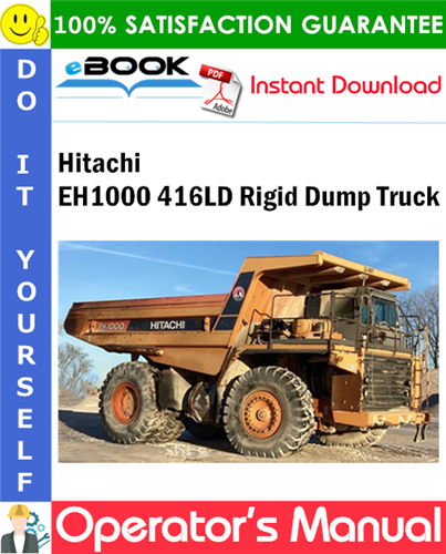 Hitachi EH1000 416LD Rigid Dump Truck Operator's Manual