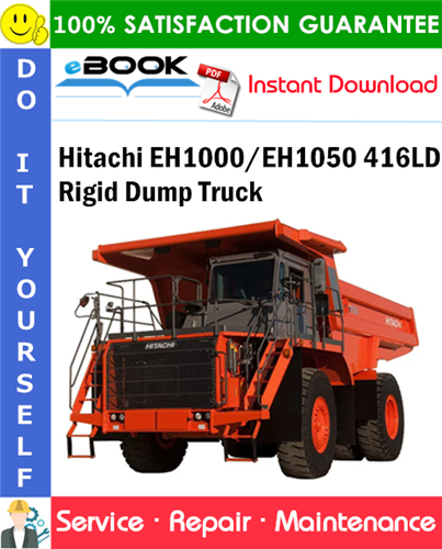 Hitachi EH1000/EH1050 416LD Rigid Dump Truck Service Repair Manual