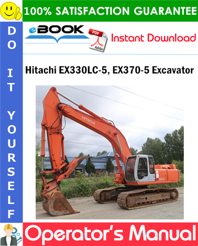 Hitachi EX330LC-5, EX370-5 Excavator Operator's Manual (Serial No. 020508 and up)