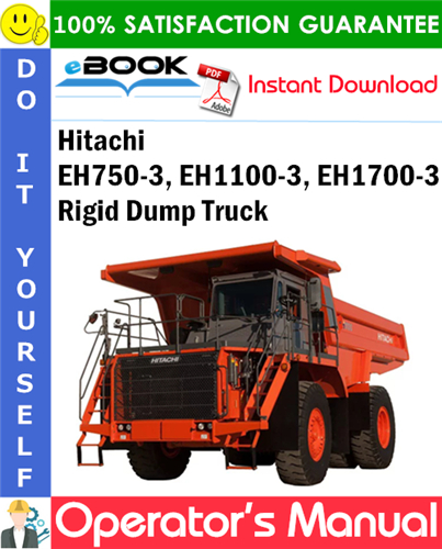 Hitachi EH750-3, EH1100-3, EH1700-3 Rigid Dump Truck Operator's Manual