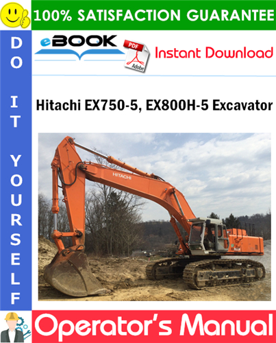 Hitachi EX750-5, EX800H-5 Excavator Operator's Manual (Serial No. 005412 and up)