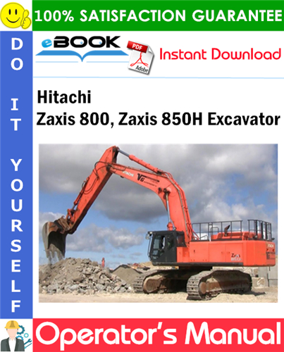 Hitachi Zaxis 800, Zaxis 850H Excavator Operator's Manual