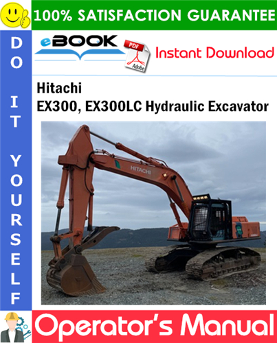 Hitachi EX300, EX300LC Hydraulic Excavator Operator's Manual