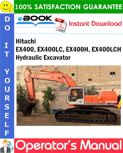 Hitachi EX400, EX400LC, EX400H, EX400LCH Hydraulic Excavator Operator's Manual