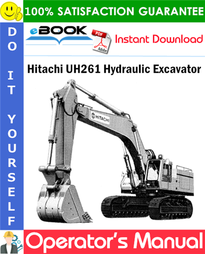 Hitachi UH261 Hydraulic Excavator Operator's Manual (Serial No.0413 and up)