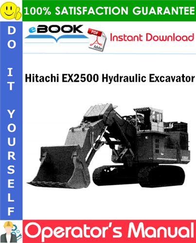 Hitachi EX2500 Hydraulic Excavator Operator's Manual (Serial No.0105 and up)