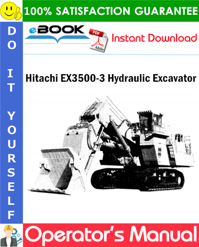 Hitachi EX3500-3 Hydraulic Excavator Operator's Manual (Serial No.0301 and up)