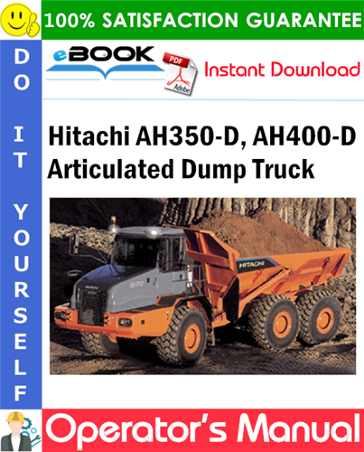 Hitachi AH350-D, AH400-D Articulated Dump Truck Operator's Manual