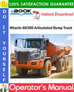 Hitachi AH300 Articulated Dump Truck Operator's Manual