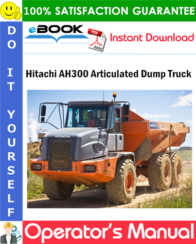 Hitachi AH300 Articulated Dump Truck Operator's Manual