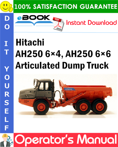 Hitachi AH250 6×4, AH250 6×6 Articulated Dump Truck Operator's Manual