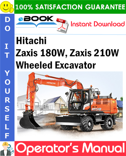 Hitachi Zaxis 180W, Zaxis 210W Wheeled Excavator Operator's Manual
