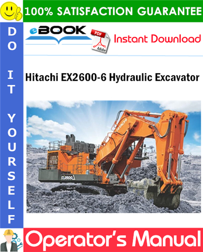 Hitachi EX2600-6 Hydraulic Excavator Operator's Manual (Serial No.002001 and up)