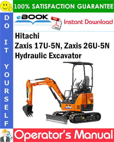 Hitachi Zaxis 17U-5N, Zaxis 26U-5N Hydraulic Excavator Operator's Manual