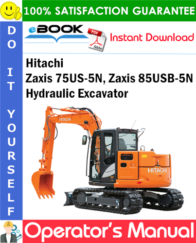 Hitachi Zaxis 75US-5N, Zaxis 85USB-5N Hydraulic Excavator Operator's Manual