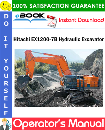 Hitachi EX1200-7B Hydraulic Excavator Operator's Manual (Serial No.007001 and up)