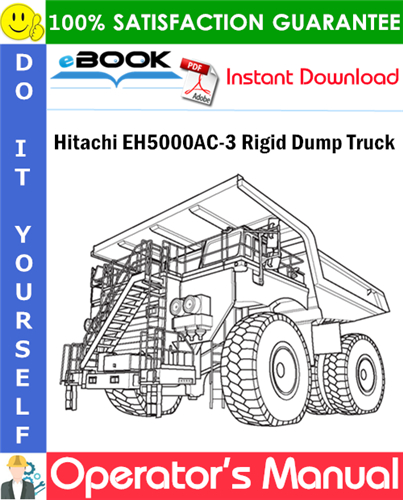 Hitachi EH5000AC-3 Rigid Dump Truck Operator's Manual (Serial No.010002 and up)