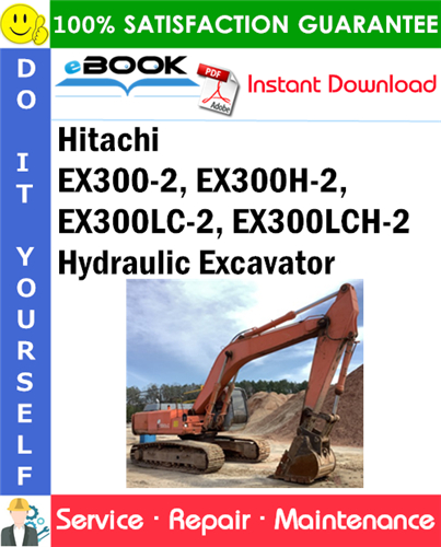 Hitachi EX300-2, EX300H-2, EX300LC-2, EX300LCH-2 Hydraulic Excavator