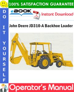 John Deere JD310-A Backhoe Loader Operator's Manual