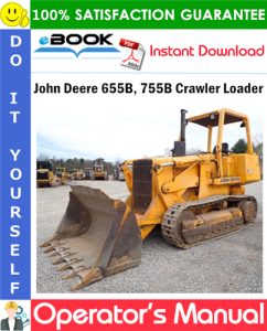 John Deere 655B, 755B Crawler Loader Operator's Manual