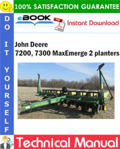 John Deere 7200, 7300 MaxEmerge 2 planters Technical Manual