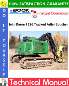John Deere 753G Tracked Feller Buncher Technical Manual