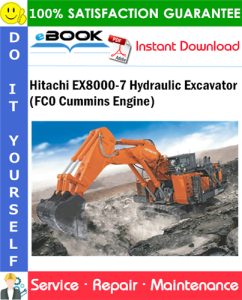 Hitachi EX8000-7 Hydraulic Excavator (FC0 Cummins Engine) Service Repair Manual