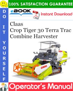 Claas Crop Tiger 30 Terra Trac Combine Harvester Operator's Manual