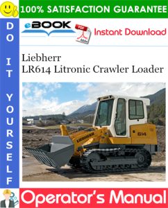 Liebherr LR614 Litronic Crawler Loader Operator's Manual