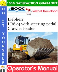 Liebherr LR624 with steering pedal Crawler loader Operator's Manual