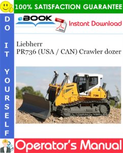 Liebherr PR736 (USA / CAN) Crawler dozer Operator's Manual