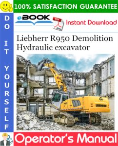 Liebherr R950 Demolition Hydraulic excavator Operator's Manual