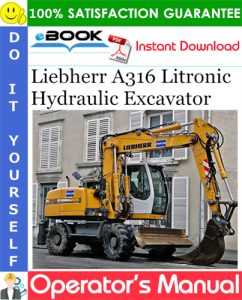 Liebherr A316 Litronic Hydraulic Excavator Operator's Manual