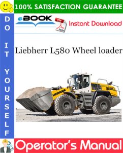 Liebherr L580 Wheel loader Operator's Manual