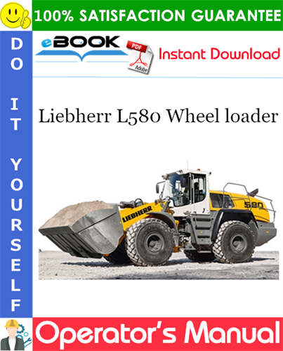 Liebherr L580 Wheel loader Operator's Manual (From serial number 36699)