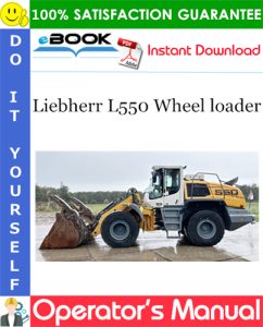 Liebherr L550 Wheel loader Operator's Manual (From serial number 40314)
