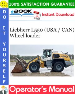 Liebherr L550 (USA / CAN) Wheel loader Operator's Manual